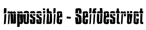Impossible - Selfdestruct Font Image