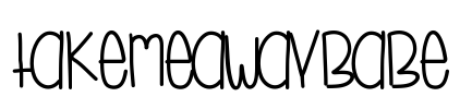 TakeMeAwayBabe Font Image