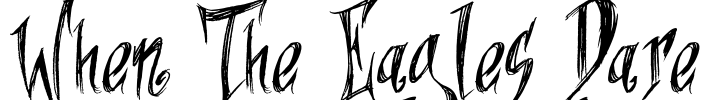 When The Eagles Dare Font Image