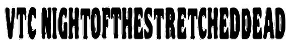 VTC NightOfTheStretchedDead Font Image