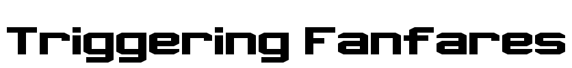 Triggering Fanfares Font Image