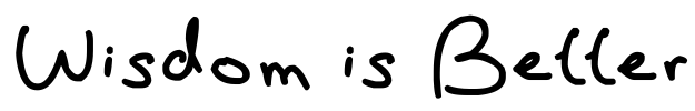 Wisdom is Better Font Image