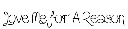 Love Me For A Reason Font Image