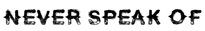 Never Speak Of Font Image