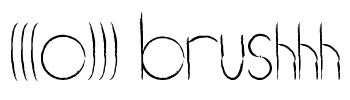 (((o))) brushhh