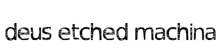 deus etched machina Font Image