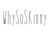 WhySoSkinny