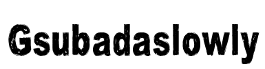 Gsubadaslowly