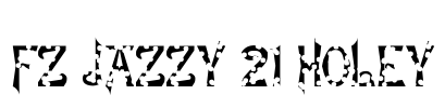 FZ JAZZY 21 HOLEY Font Image