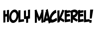 Holy Mackerel! Font Image