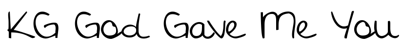 KG God Gave Me You Font Image