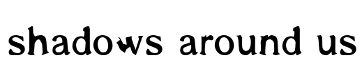 Shadows Around Us Font Image