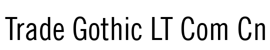 Trade Gothic LT Com Cn