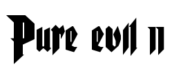 Pure evil 2 Font Image