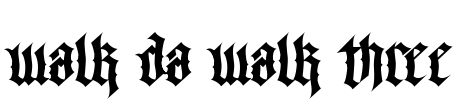 Walk Da Walk Three Font Image