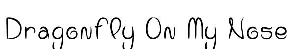 Dragonfly On My Nose Font Image