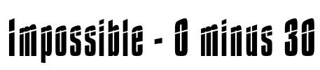 Impossible - 0 minus 30 Font Image