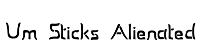 Um Sticks Alienated