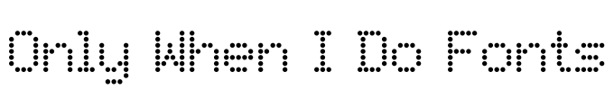 Only When I Do Fonts Font Image