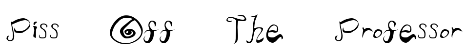 Piss Off The Professor Font Image