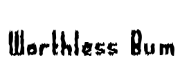 Worthless Bum