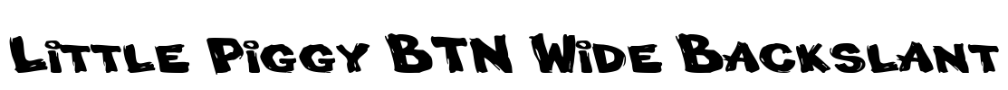 Little Piggy BTN Wide Backslant Font Image
