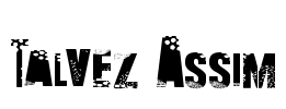 Talvez Assim Font Image