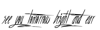 See you tomorrow bright and ear Font Image