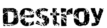 Destroy