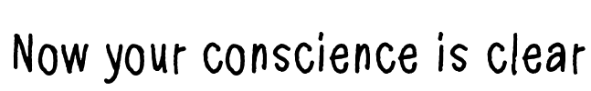 Now your conscience is clear Font Image