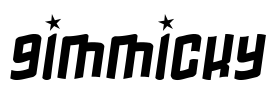 Gimmicky