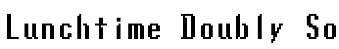 Lunchtime Doubly So Font Image