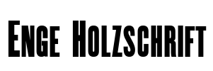 Enge Holzschrift