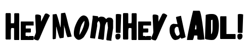 heyMom!heyDadl!