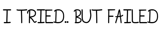I Tried.. But Failed Font Image