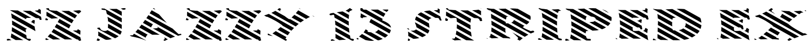 FZ JAZZY 13 STRIPED EX Font Image
