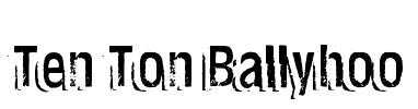 Ten Ton Ballyhoo