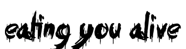 Eating You Alive Font Image