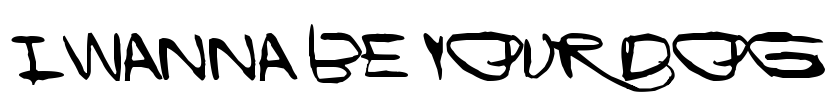 I Wanna Be Your Dog Font Image