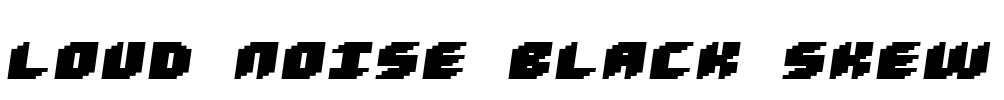 Loud noise Black Skew