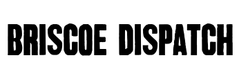 Briscoe Dispatch