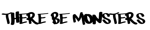 There be monsters Font Image