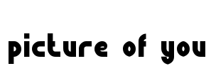 picture of you Font Image