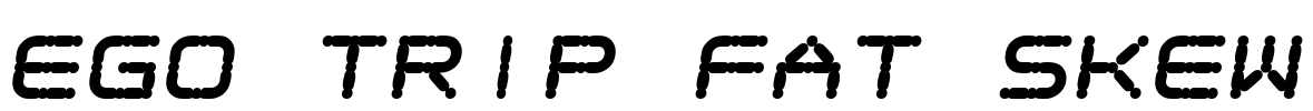 Ego trip Fat Skew Font Image