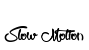 Slow Motion