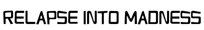 Relapse Into Madness Font Image