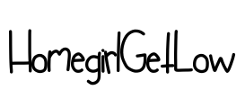 HomegirlGetLow Font Image