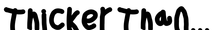 Thicker Than... Font Image