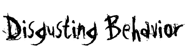 Disgusting Behavior Font Image