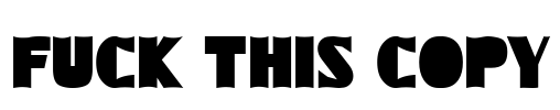 FUCK THIS COPY Font Image